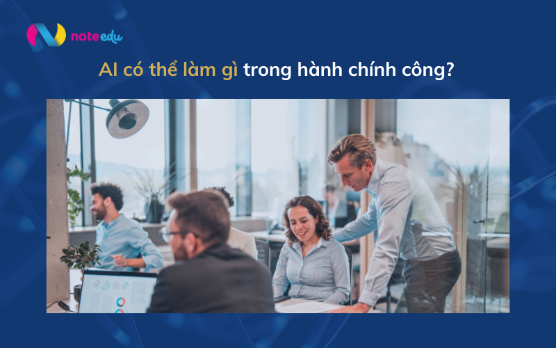 AI trong hành chính công: Có thể làm gì và không thể làm gì? 2 ai trong hành chính công