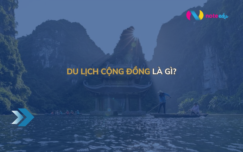 Du lịch cộng đồng là gì? Ý nghĩa và vai trò đối với phát triển du lịch địa phương 1 Du lịch cộng đồng là gì