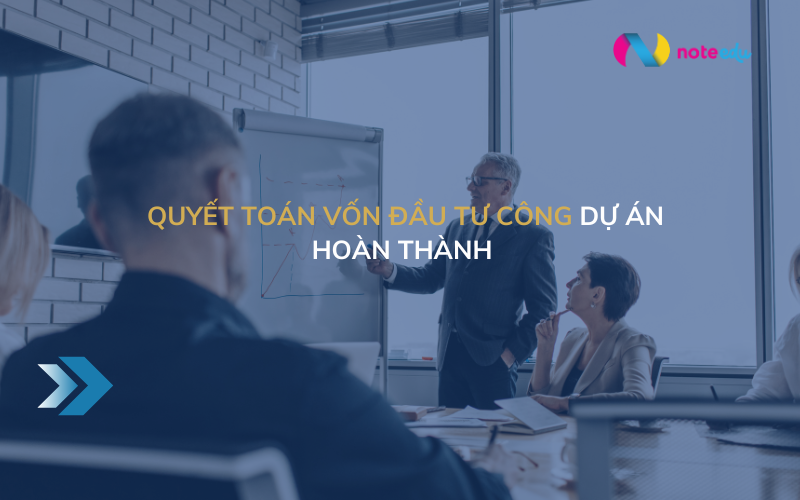 Quyết toán vốn đầu tư công dự án hoàn thành: Hướng dẫn chi tiết dễ hiểu 2 hồ sơ quyết toán vốn đầu tư công dự án hoàn thành