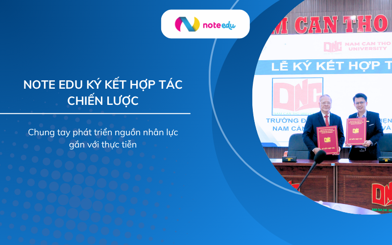 NOTE EDU ký kết hợp tác chiến lược cùng Trường Đại học Nam Cần Thơ: Chung tay phát triển nguồn nhân lực gắn với thực tiễn 7 note edu ký kết hợp tác