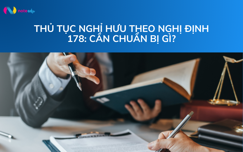 Nghị định 178 về nghỉ hưu trước tuổi: Ai được áp dụng? Thủ tục, quyền lợi cần biết 3 nghị định 178 về nghỉ hưu trước tuổi