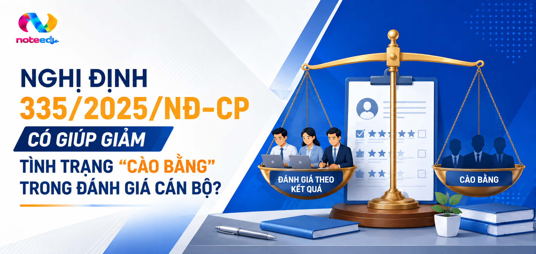 Nghị Định 335/2025/NĐ-CP Có Giúp Giảm Tình Trạng “Cào Bằng” Trong Đánh Giá Cán Bộ? 1 Nghị Định 335/2025/NĐ-CP Có Giúp Giảm Tình Trạng “Cào Bằng” Trong Đánh Giá Cán Bộ?