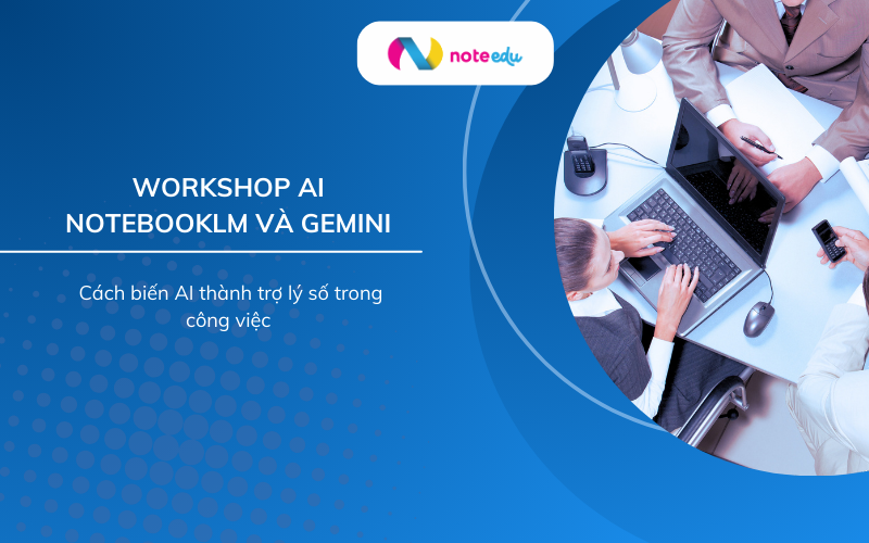 Workshop AI NotebookLM và Gemini: Tạo sổ tay cá nhân & Trợ lý ảo cho cán bộ công chức 4 workshop ai notebooklm và gemini